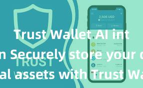 Trust Wallet AI integration Securely store your digital assets with Trust Wallet download