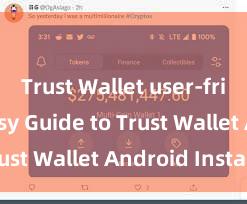 Trust Wallet user-friendly Easy Guide to Trust Wallet Android Install