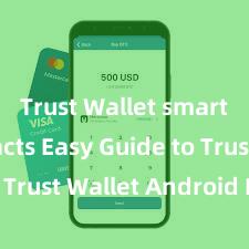 Trust Wallet smart contracts Easy Guide to Trust Wallet Android Install