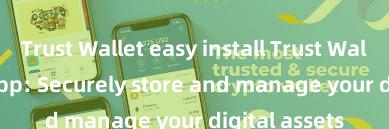 Trust Wallet easy install Trust Wallet official app: Securely store and manage your digital assets