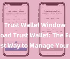 Trust Wallet Windows download Trust Wallet: The Easiest Way to Manage Your Crypto Assets